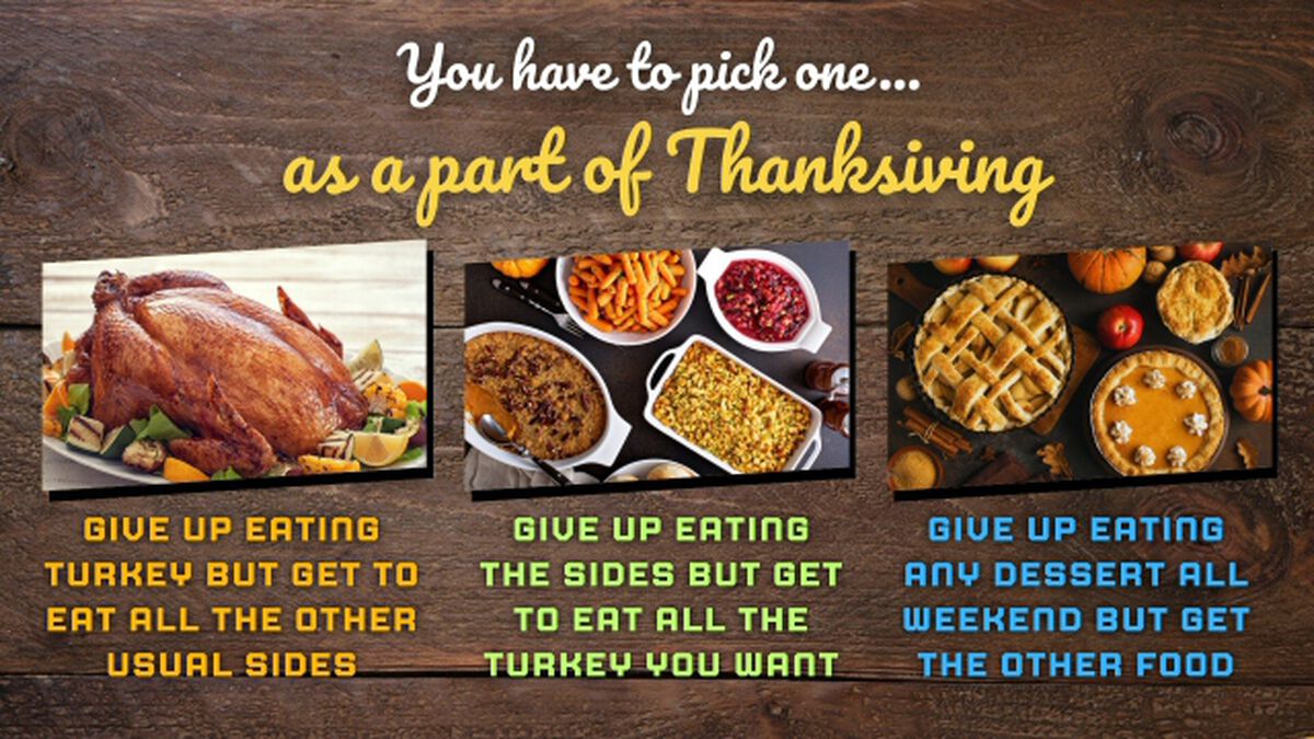 You Have To Pick One - Thanksgiving Edition image number null